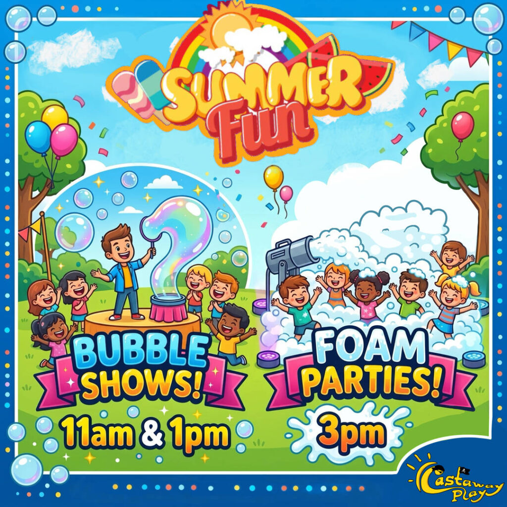 Summer Fun at Castaway Play: Bubble Shows and Foam Parties